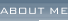 About Me